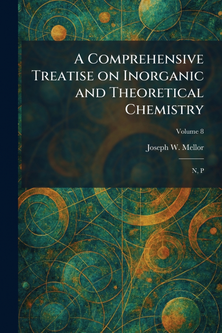 A Comprehensive Treatise on Inorganic and Theoretical Chemistry