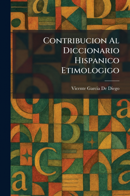 Contribucion Al Diccionario Hispanico Etimologigo