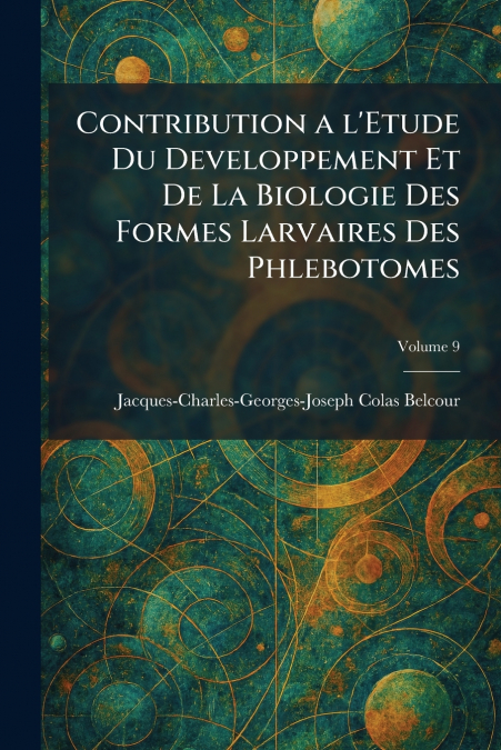 Contribution A L’Etude Du Developpement Et De La Biologie Des Formes Larvaires Des Phlebotomes