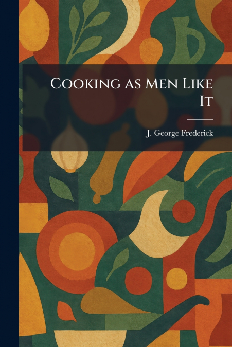 Cooking as Men Like It