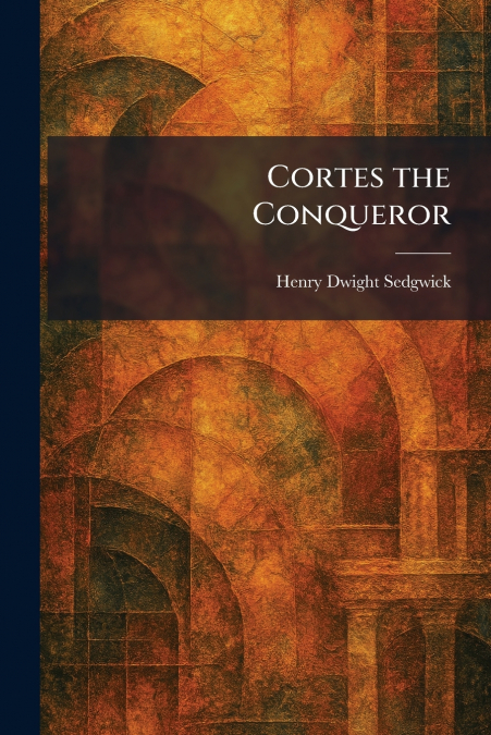 Cortes the Conqueror