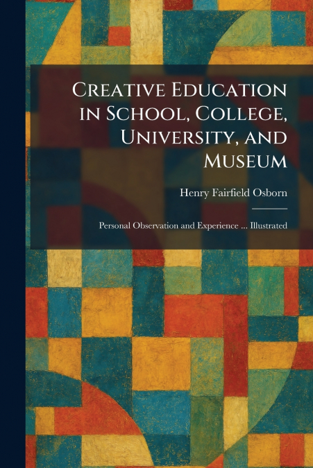 Creative Education in School, College, University, and Museum