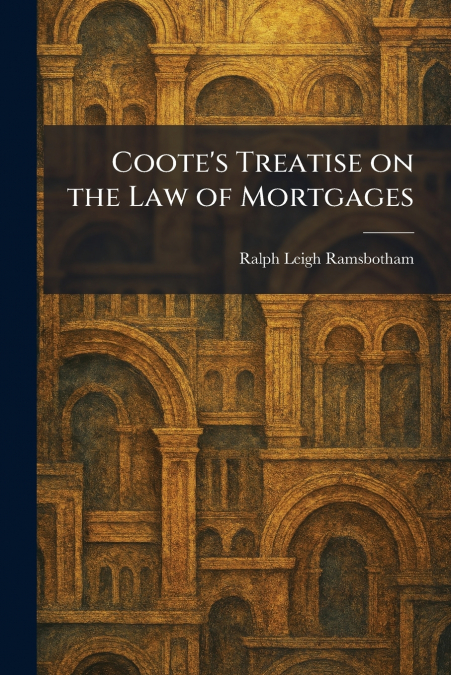 Coote’s Treatise on the Law of Mortgages