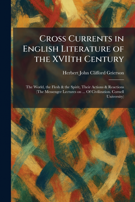 Cross Currents in English Literature of the XVIIth Century