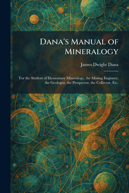Dana’s Manual of Mineralogy