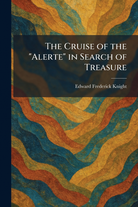 The Cruise of the 'Alerte' in Search of Treasure