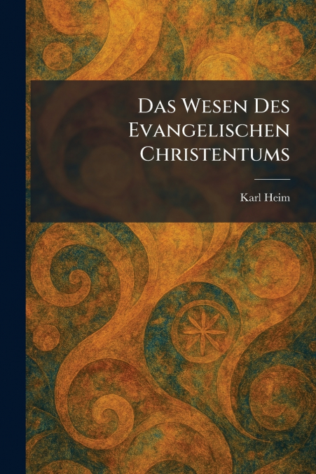 Das Wesen Des Evangelischen Christentums