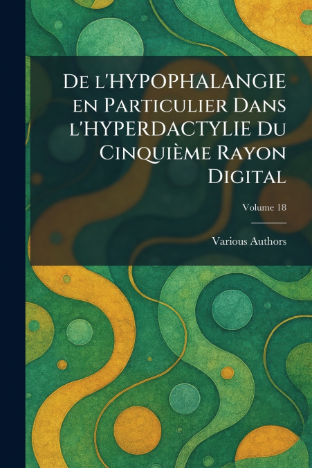 DE L’HYPOPHALANGIE EN PARTICULIER DANS L’HYPERDACTYLIE DU CINQUIÃME RAYON DIGITAL