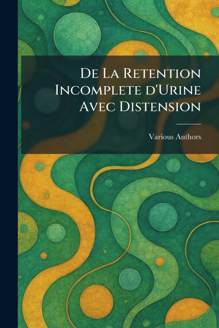 De la retention Incomplete D’urine Avec Distension