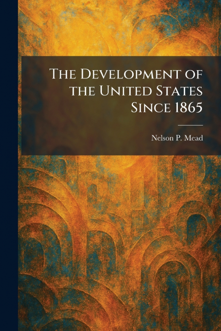 The Development of the United States Since 1865