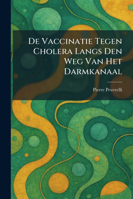 De Vaccinatie Tegen Cholera Langs Den Weg Van Het Darmkanaal