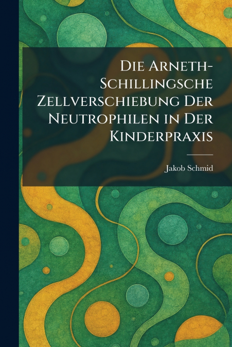 Die arneth-schillingsche zellverschiebung der neutrophilen in der kinderpraxis