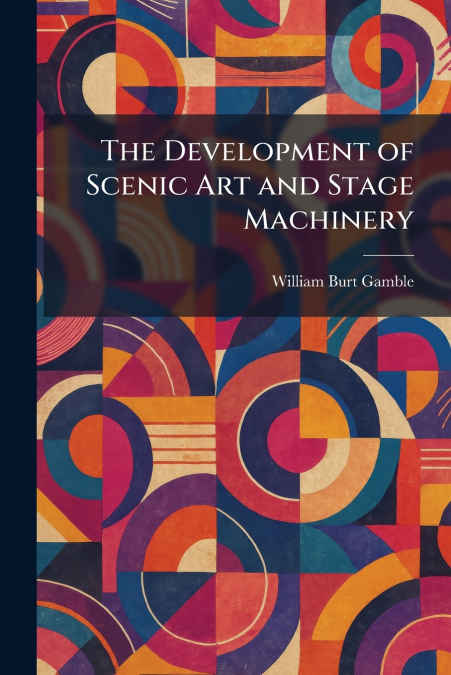 The Development of Scenic Art and Stage Machinery