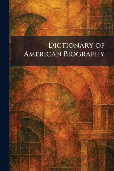 Dictionary of American Biography