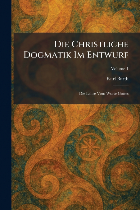 Die Christliche Dogmatik Im Entwurf