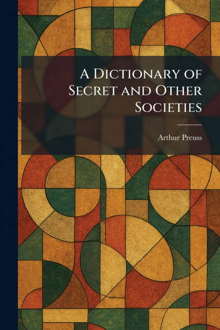 A Dictionary of Secret and Other Societies