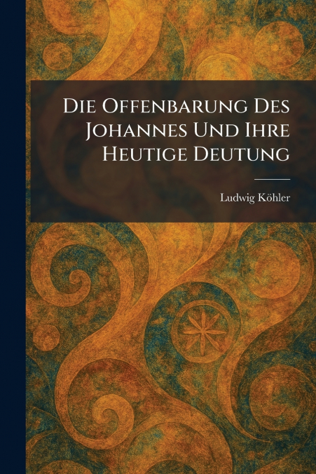 Die Offenbarung Des Johannes Und Ihre Heutige Deutung