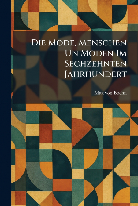 Die Mode, Menschen Un Moden Im Sechzehnten Jahrhundert