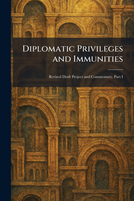 Diplomatic Privileges and Immunities