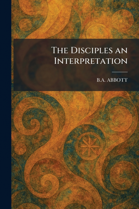 The Disciples an Interpretation