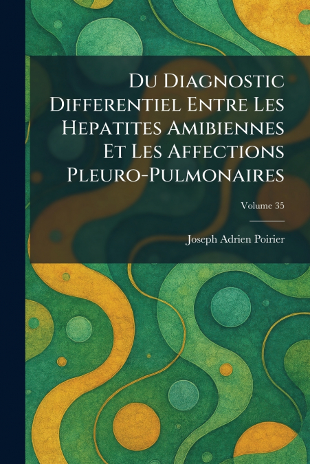 Du Diagnostic Differentiel Entre Les Hepatites Amibiennes Et Les Affections Pleuro-Pulmonaires