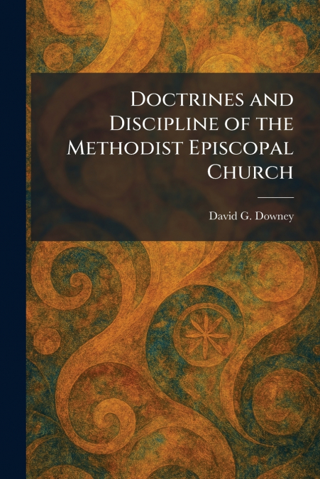 Doctrines and Discipline of the Methodist Episcopal Church