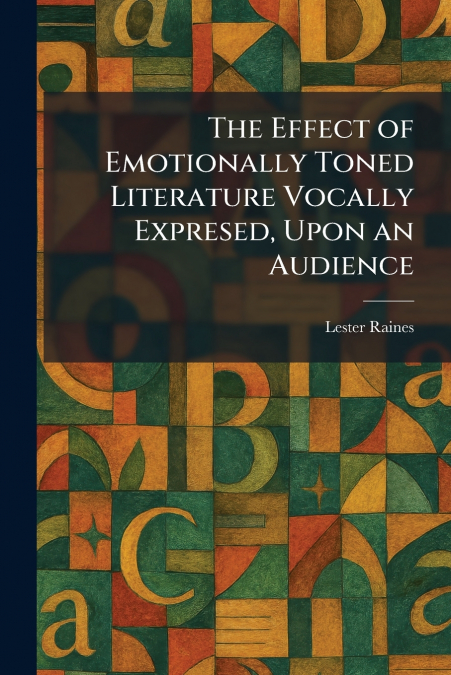 The Effect of Emotionally Toned Literature Vocally Expresed, Upon an Audience