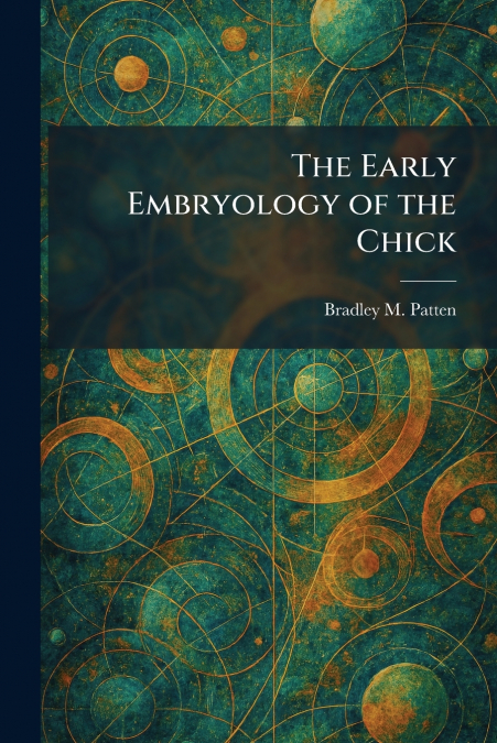 The Early Embryology of the Chick