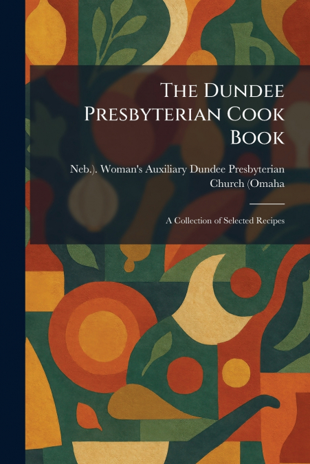 The Dundee Presbyterian Cook Book