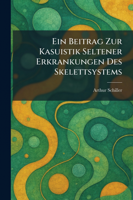 Ein Beitrag Zur Kasuistik Seltener Erkrankungen Des Skelettsystems