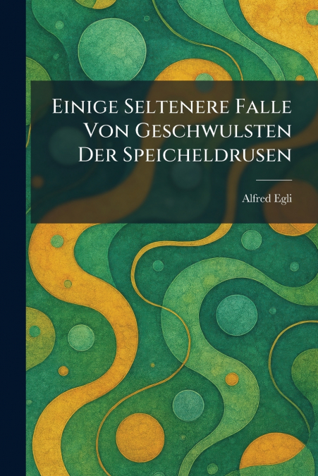 Einige Seltenere Falle Von Geschwulsten Der Speicheldrusen