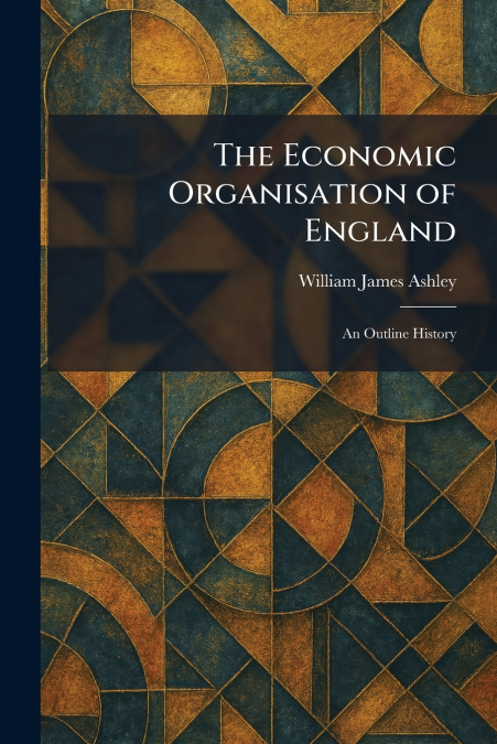 The Economic Organisation of England
