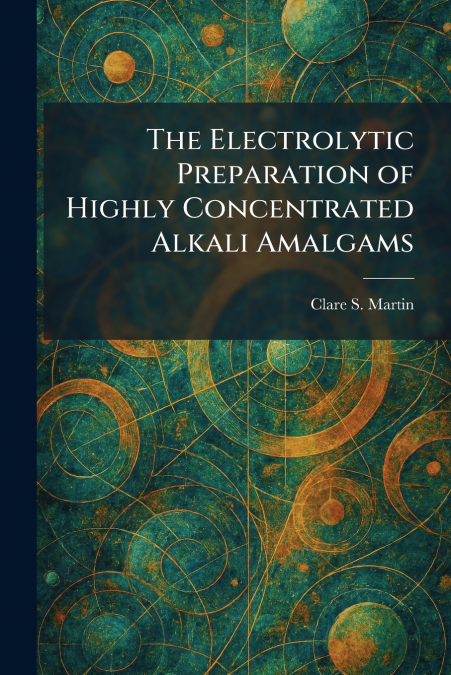 The Electrolytic Preparation of Highly Concentrated Alkali Amalgams