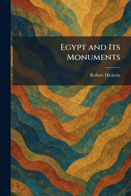 Egypt and Its Monuments