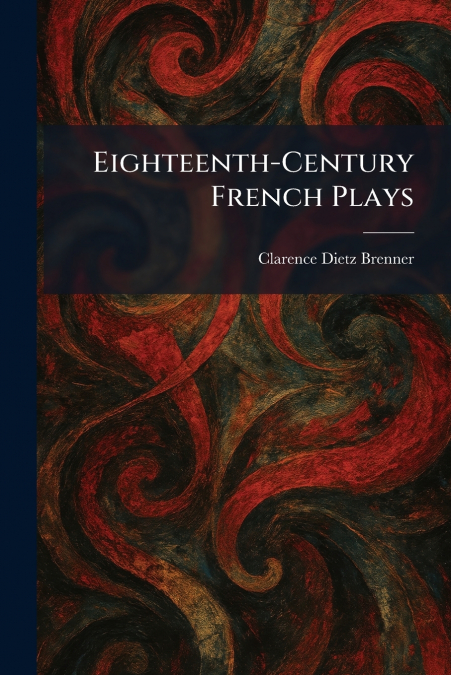 Eighteenth-Century French Plays