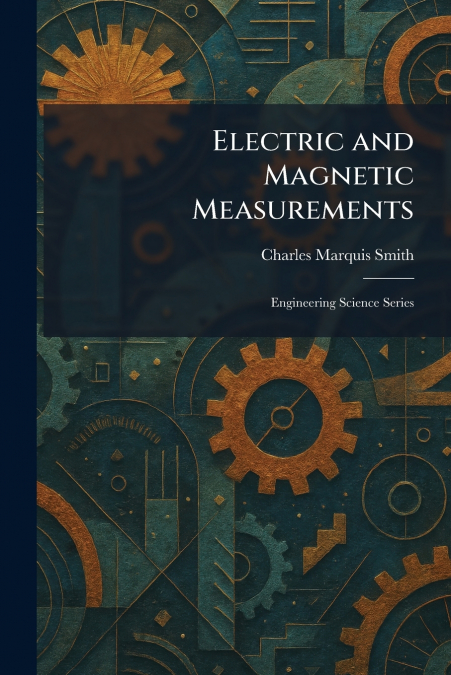 Electric and Magnetic Measurements