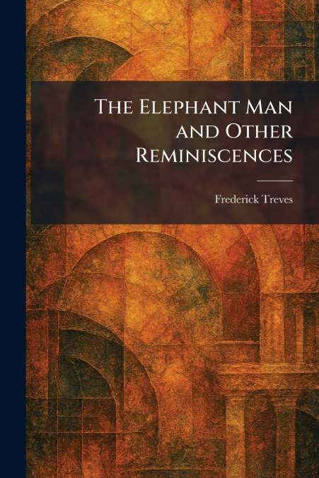 The Elephant Man and Other Reminiscences