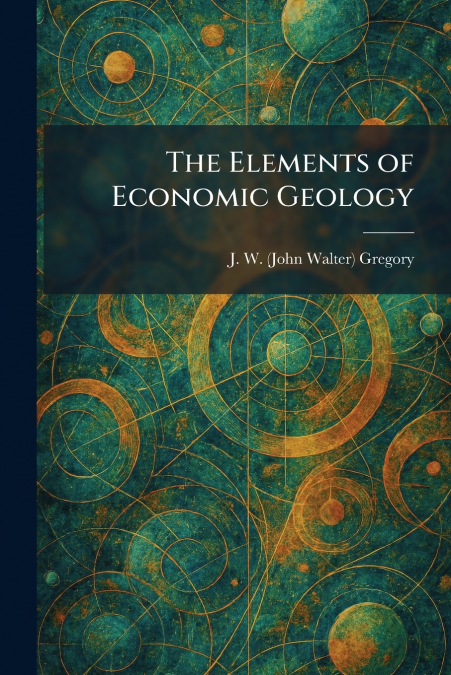 The Elements of Economic Geology