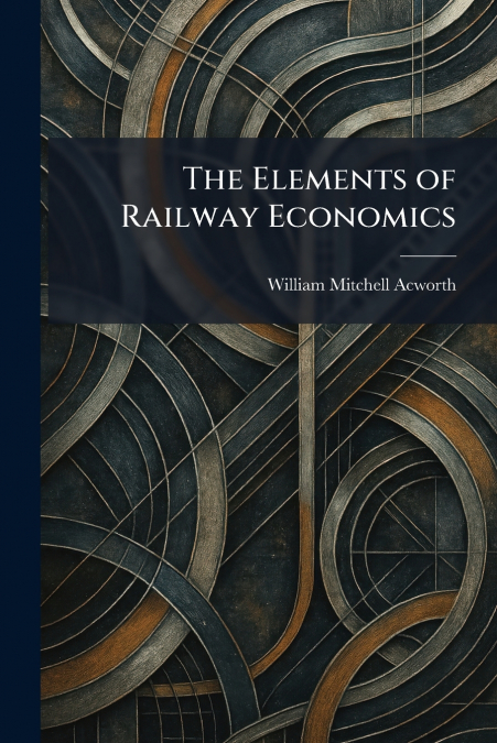 The Elements of Railway Economics