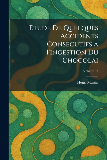 Etude de quelques Accidents Consecutifs a I’ingestion du Chocolai