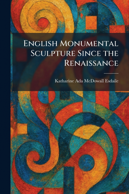 English Monumental Sculpture Since the Renaissance