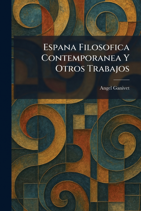 Espana Filosofica Contemporanea Y Otros Trabajos