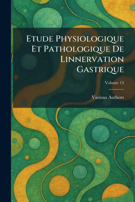 ETUDE PHYSIOLOGIQUE ET PATHOLOGIQUE DE LINNERVATION GASTRIQUE