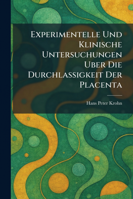 Experimentelle und klinische untersuchungen uber die durchlassigkeit der placenta