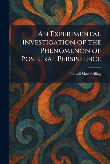 An Experimental Investigation of the Phenomenon of Postural Persistence