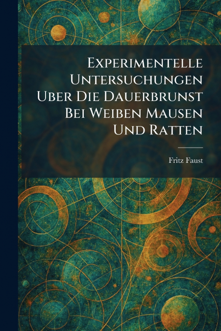 Experimentelle untersuchungen uber die dauerbrunst bei weiben mausen und ratten