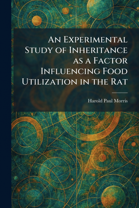 An Experimental Study of Inheritance as a Factor Influencing Food Utilization in the Rat