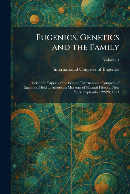 Eugenics, Genetics and the Family