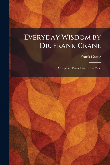 Everyday Wisdom by Dr. Frank Crane