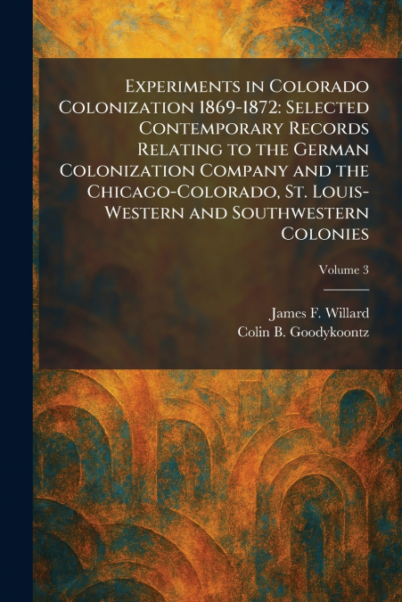 Experiments in Colorado Colonization 1869-1872